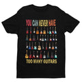 Funny You Can Never Have Too Many Guitars T Shirt Guitarist Gift Idea Musician L