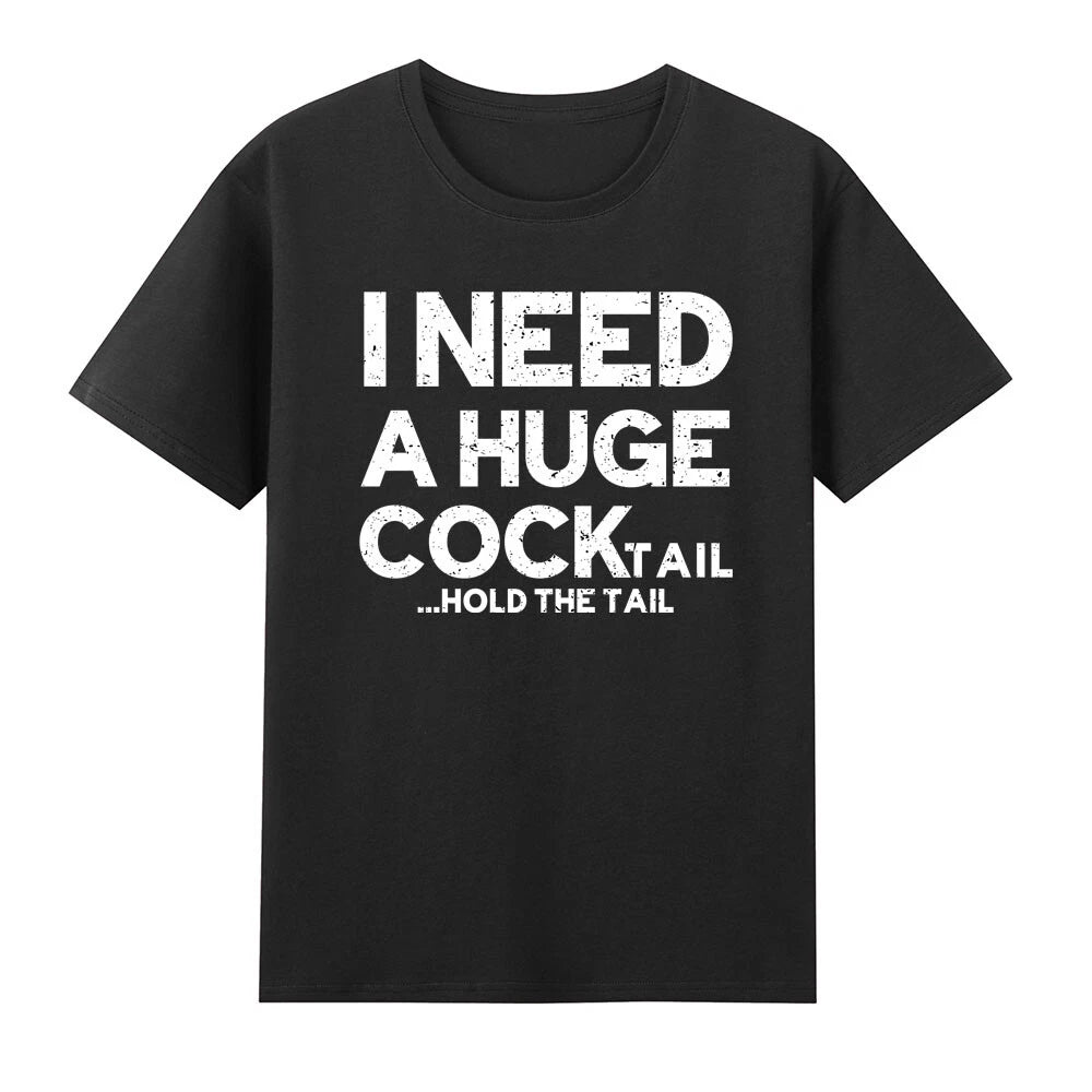 I Need a Huge COCKtail Hold the Tail Cocktail Drinking T-Shirt