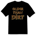 Older than dirt birthday gag gift black or white tee funny humor