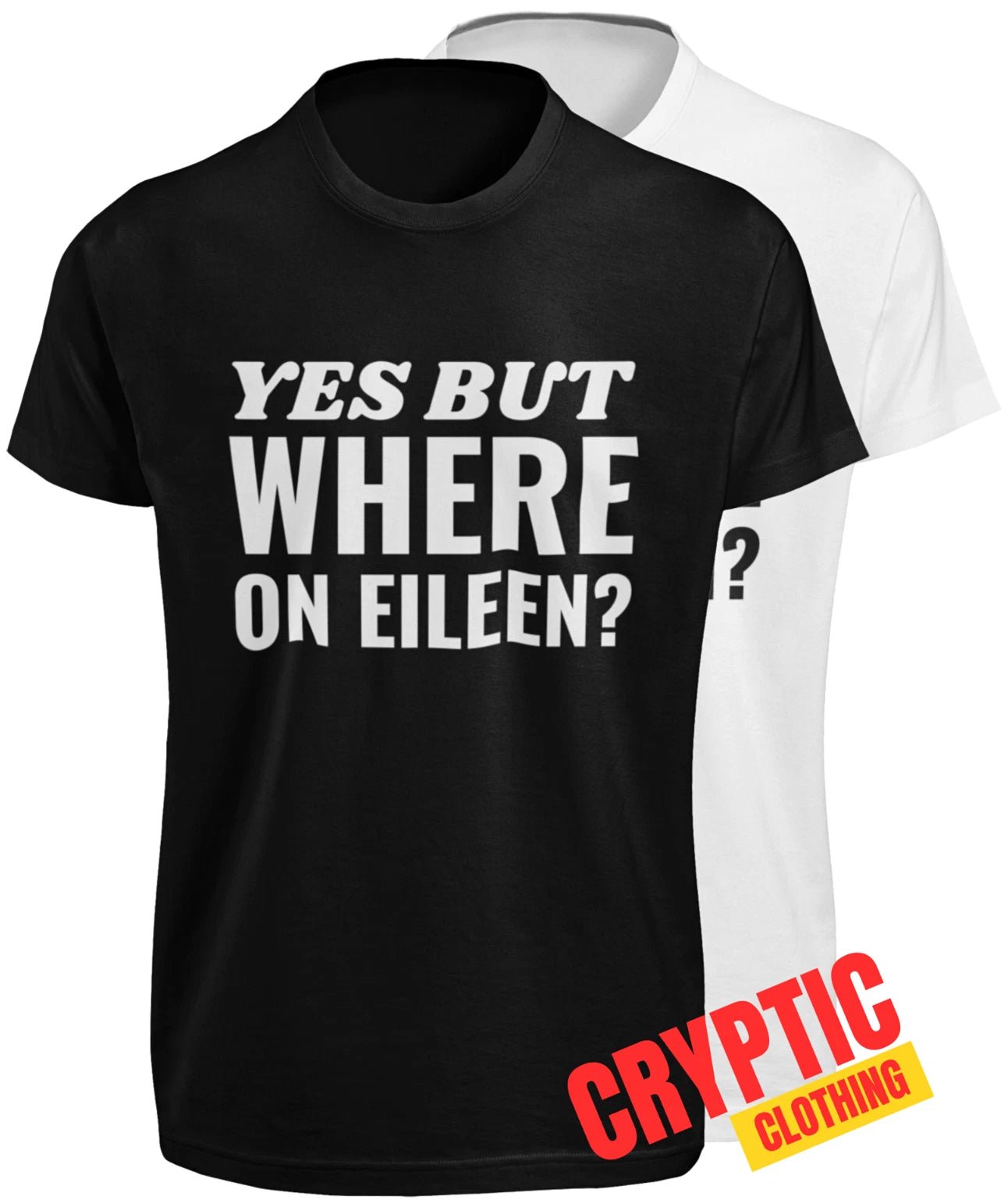 Where on Eileen? T SHIRT Funny Song Lyric Joke Dexys Midnight Runners Rude TEE