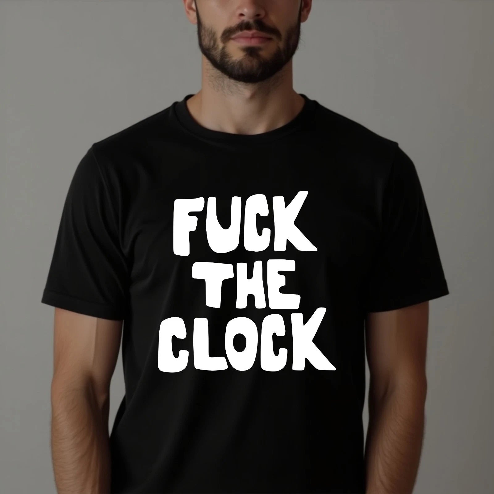 Fuc* The Clock T-Shirt Funny Sarcastic Work Joke Text Graphic Casual Black Tee