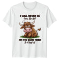I Will Never Be Over The Hill T-Shirt Highland Cow Animal Humor Birthday Gift
