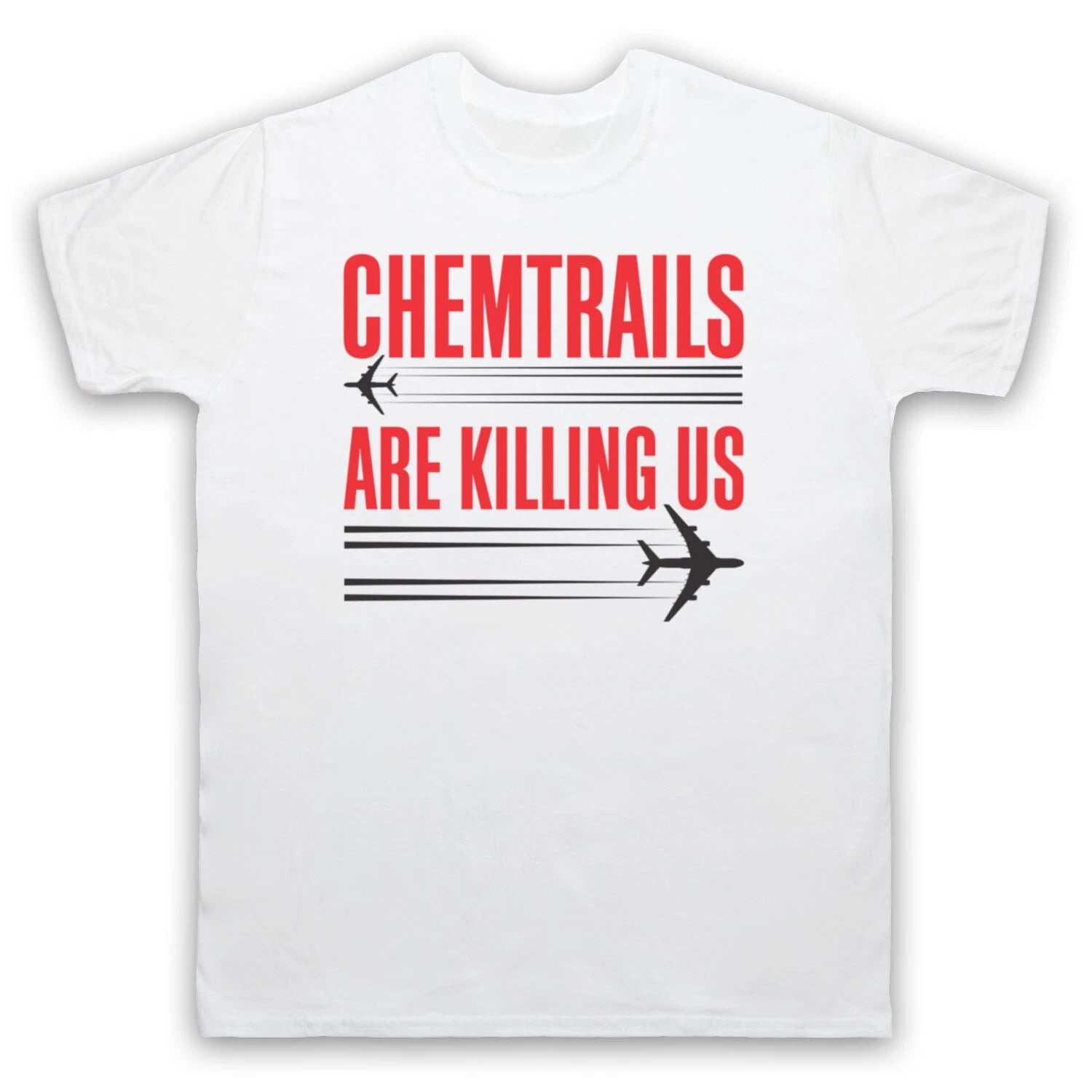 CHEMTRAILS ARE KILLING US PROTEST CONSPIRACY PLANES MENS & WOMENS T-SHIRT