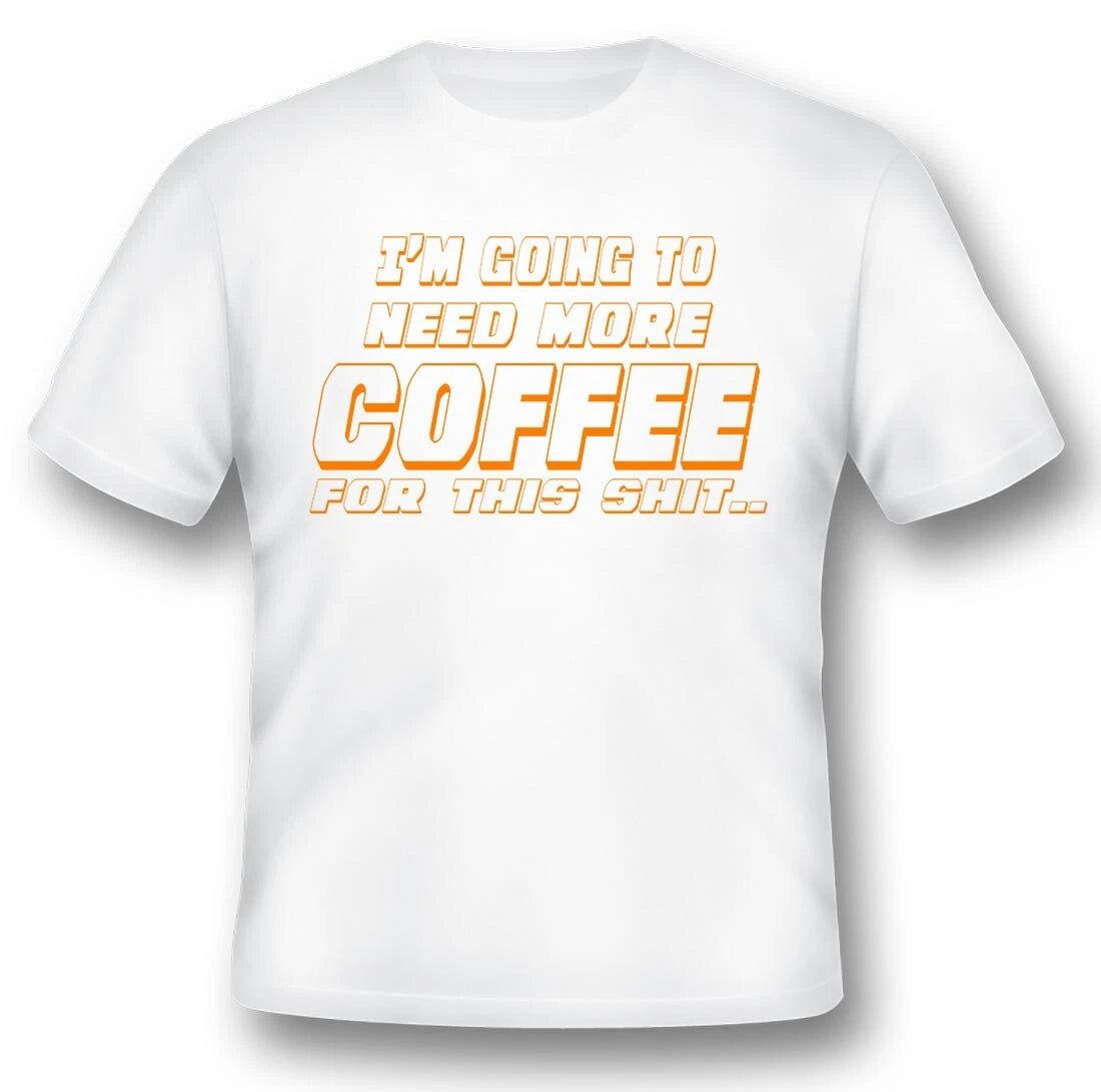 Im going to need more coffee for this black or white tee