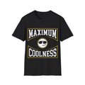 Maximum Coolness T-Shirt, Cool Guy Funny Slogan Tee, Unisex Regular Fit Top