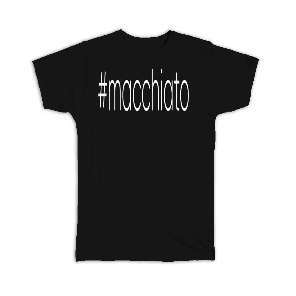 Gift T-Shirt : Hashtag Macchiato Hash Tag Social Media