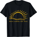 Simple Design Sunny Quote Here Comes the Sun! T-Shirt