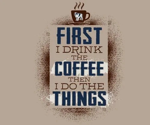 First Drink Coffee Then Do Things Big Dogs Pebble Brown Tee Shirt XLarge  New