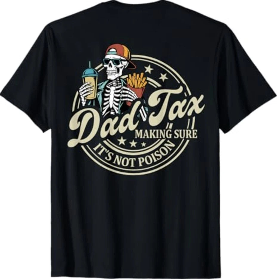 ON Back Dad Tax Making Sure It's Not Poison Skeleton Dad Tax T-Shirt