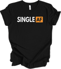 Single AF Shirt Funny Singles Awareness Day Anti Valentines Day Gift Tee