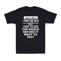 I May Be Old But I Got To See The World Before It Went To Sh!t Men's T-Shirt