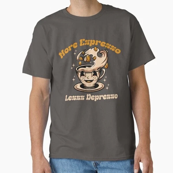 More Espresso Less Depresso - Coffee Lovers F T-Shirt Made in US/AUS Size S-2XL