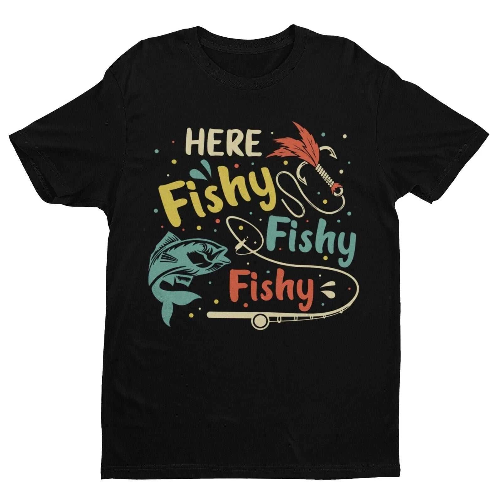 Funny Fishing T Shirt HERE FISHY FISHY FISHY Fisherman Gift Idea Dad Husband