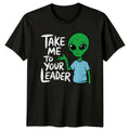Take Me To Your Leader Alien Sarcastic Graphic Funny Novelty T-Shirt
