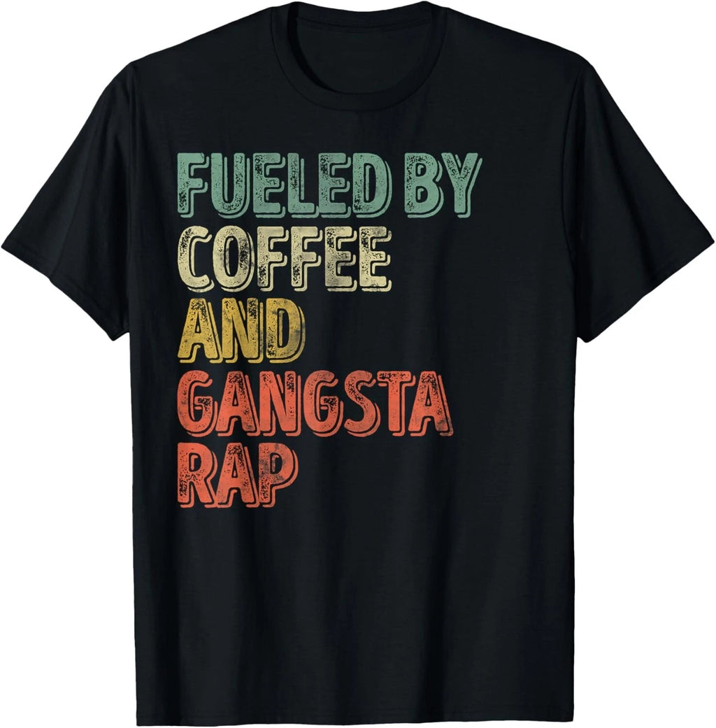 Funny Hip Hop Music Shirt Fueled By Coffee And Gangsta Rap Gift Unisex T-Shirt