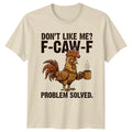 Dont Like Me F-Caw-F T-Shirt Rooster Chicken Farm Humor Gift For Him And Her