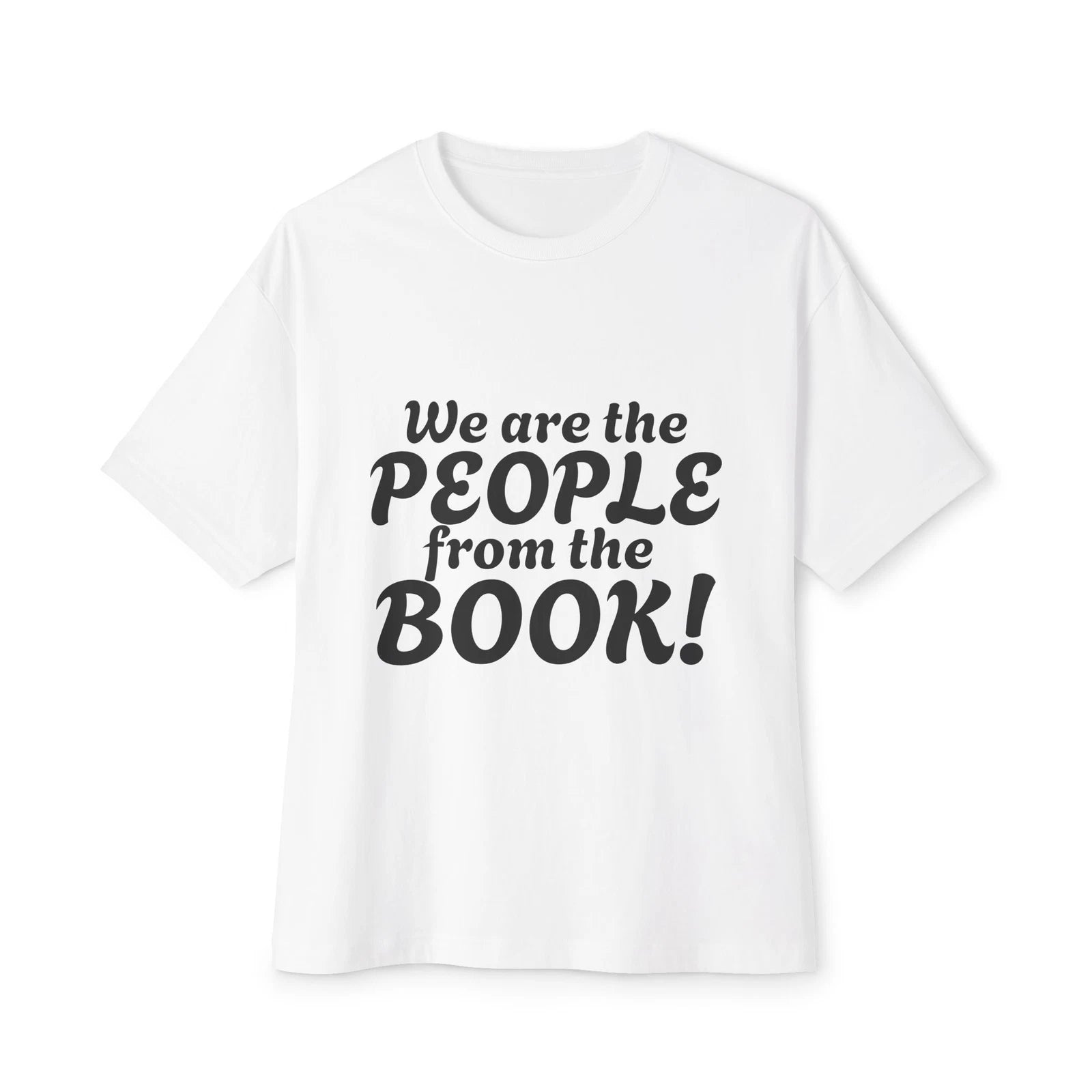 Unisex Oversized Boxy Tee - 'We are the PEOPLE from the BOOK!'