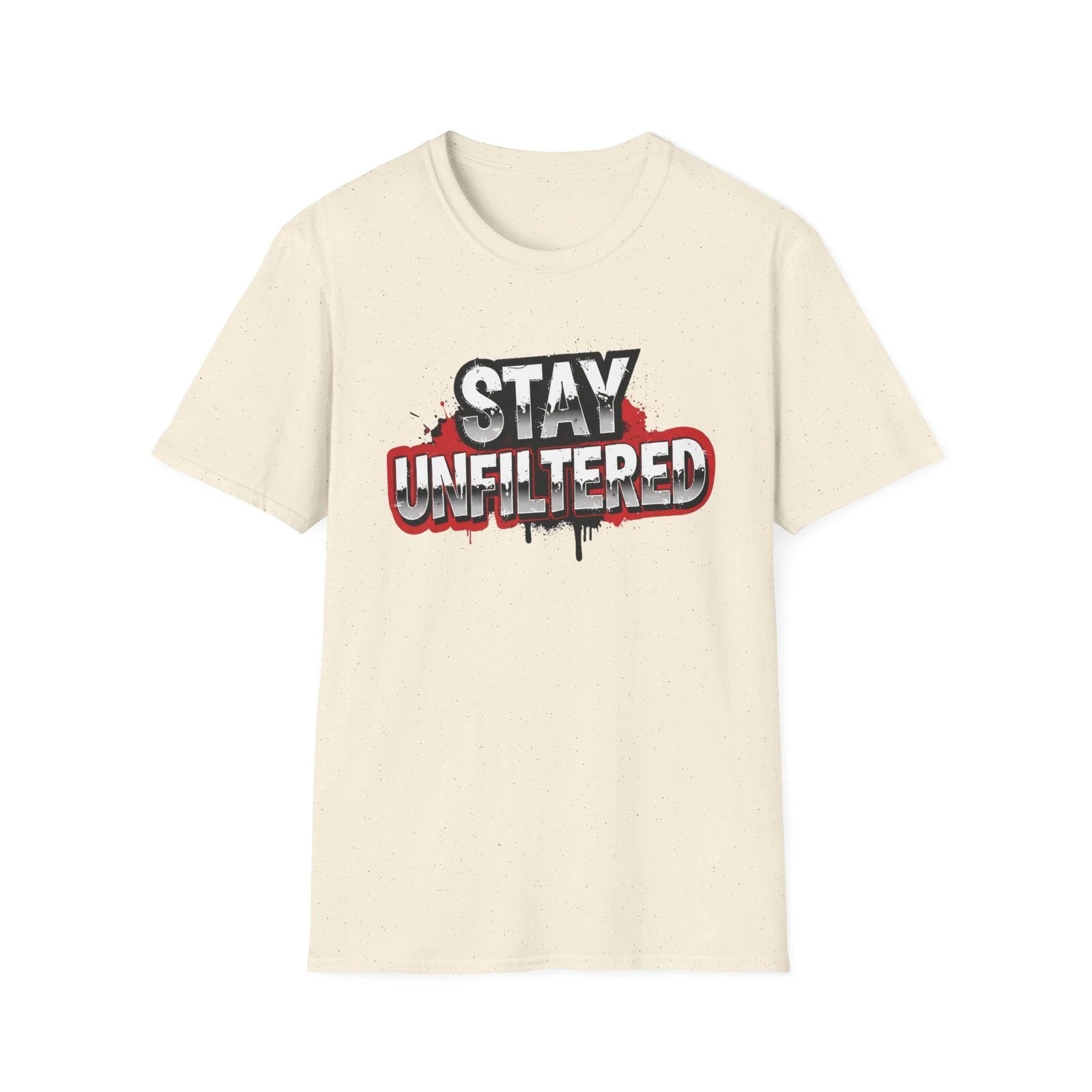 Stay Unfiltered Shirt – Urban Graffiti Style Graphic Confidence & Attitude Tee