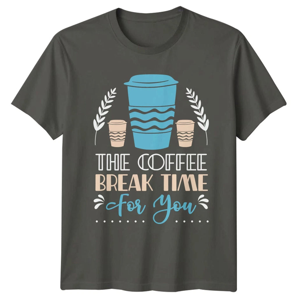 The Coffee Break Time For T-Shirt Coffee Lover Coffee Birthday Gift