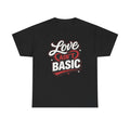 Love Ain't Basic T-Shirt | Retro Script Urban Valentines Day Unisex Graphic Tee