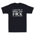 I Came Here to Drink and Fvck Funny Drinking Beer Quote Vintage Men's T-Shirt