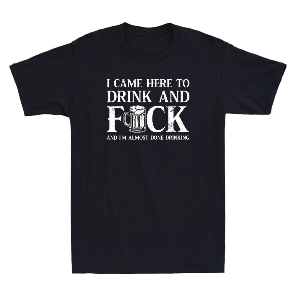 I Came Here to Drink and Fvck Funny Drinking Beer Quote Vintage Men's T-Shirt