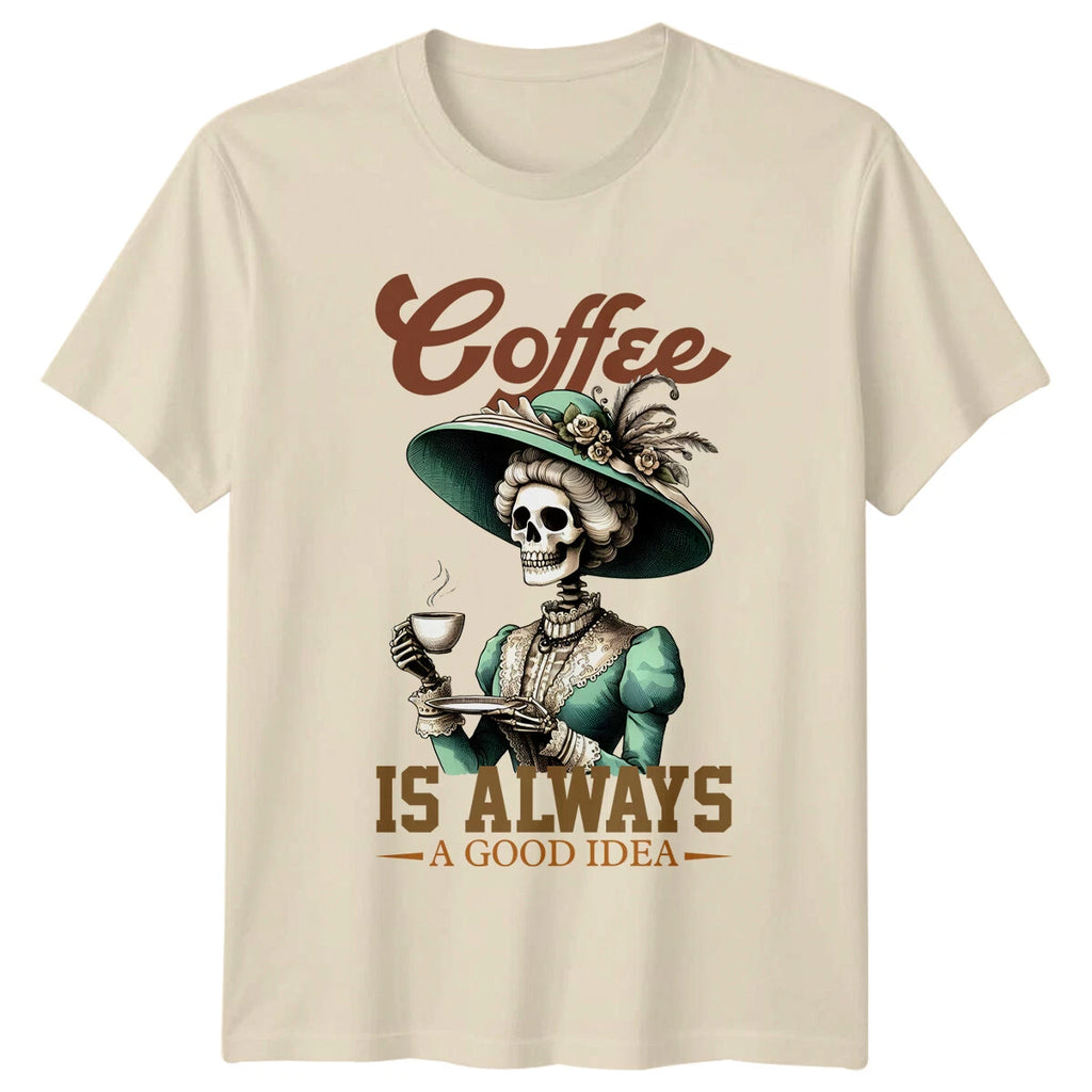 Funny Skeleton Coffee Is Always A Good Idea Graphic T-Shirt