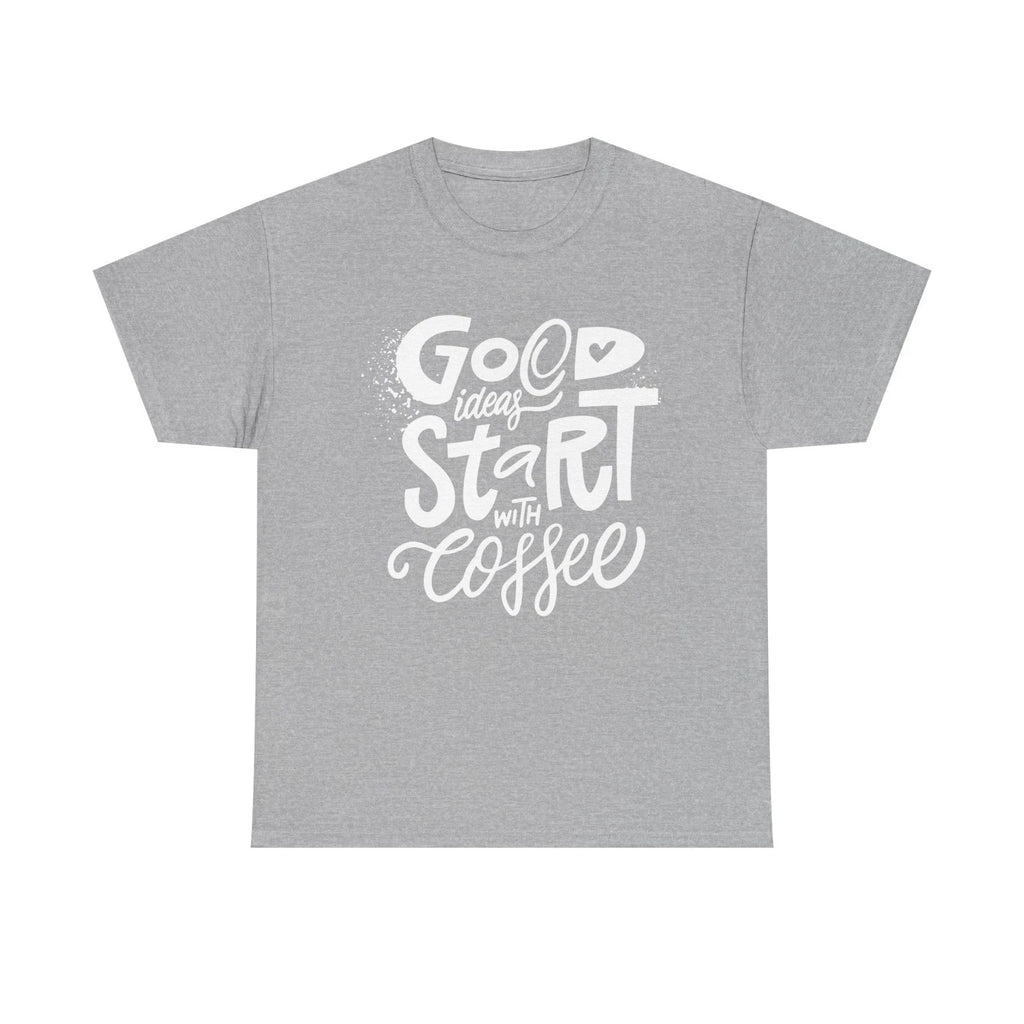 Good Ideas Start With Coffee Tee | Coffee Quote Shirt