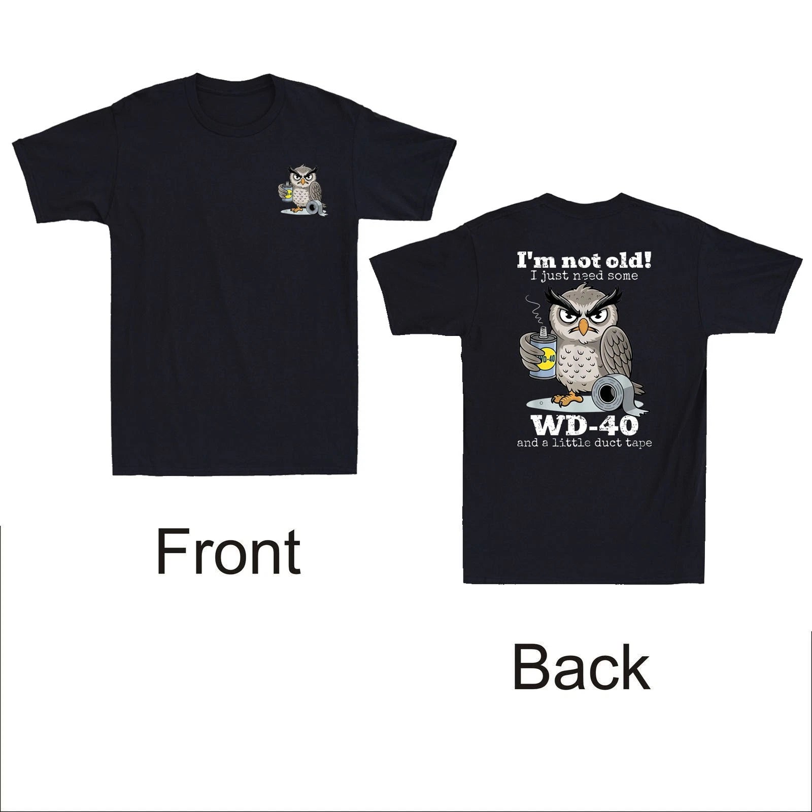 Owl I'm Not Old I Just Need Some WD-40 & A Little Duct Tape Front & Back T-Shirt