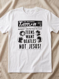 Teens Want Beatles Not Jesus Comfort Colors