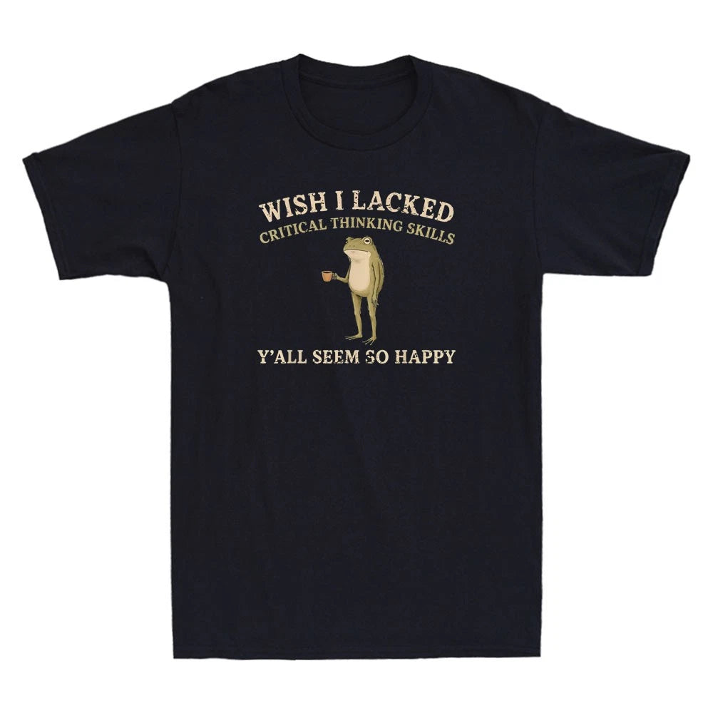 Wish I Lacked Critical Thinking Skills Y'all Seem So Happy Vintage Men's T-Shirt