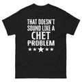 That Doesnt Sound Like A Chet Problem Name T Shirt