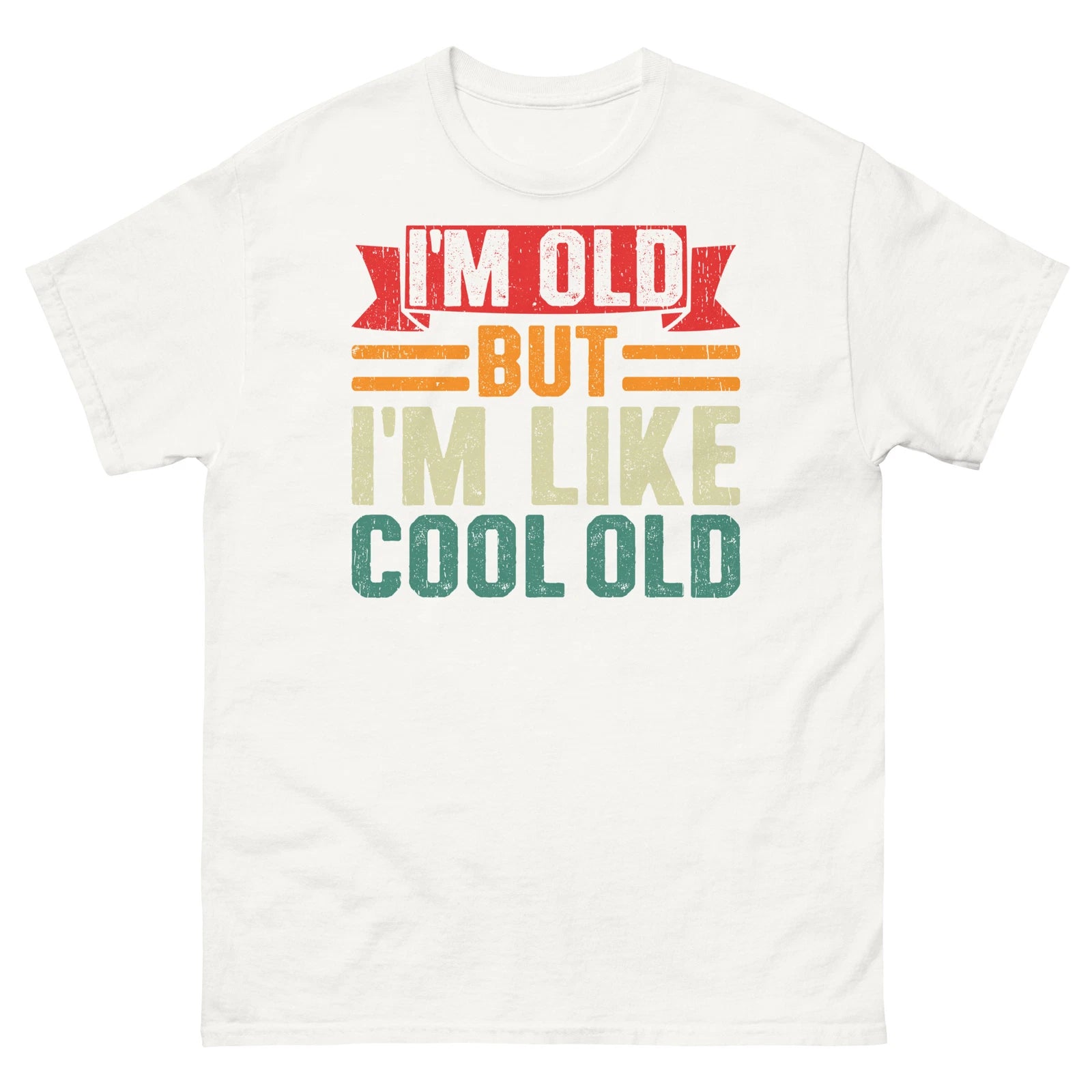 I’m Old but I’m Like Cool Old Aging Humor Sarcastic Unisex Classic Tee