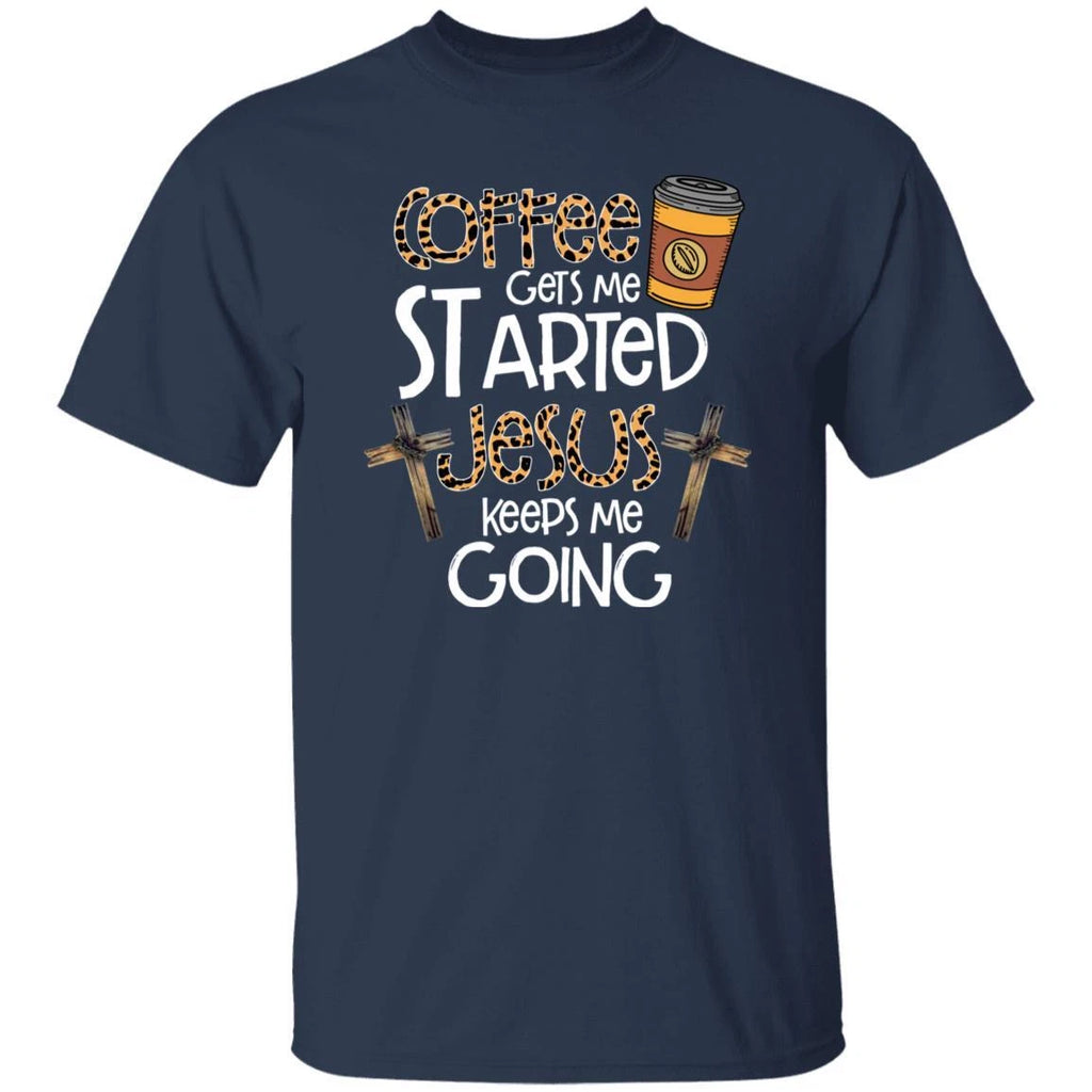 Coffee gets me started Jesus keeps me going Unisex shirt gift Christian tee