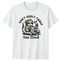 Cant Adult Today Too Tired T-Shirt Lazy Sloth Animal Humor Birthday