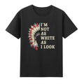 Native American I'm Not As White As I Look Indian Day Pride T-Shirt