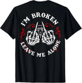 I'm Broken Leave Me Alone (on Back) T-Shirt unisex T-Shirt