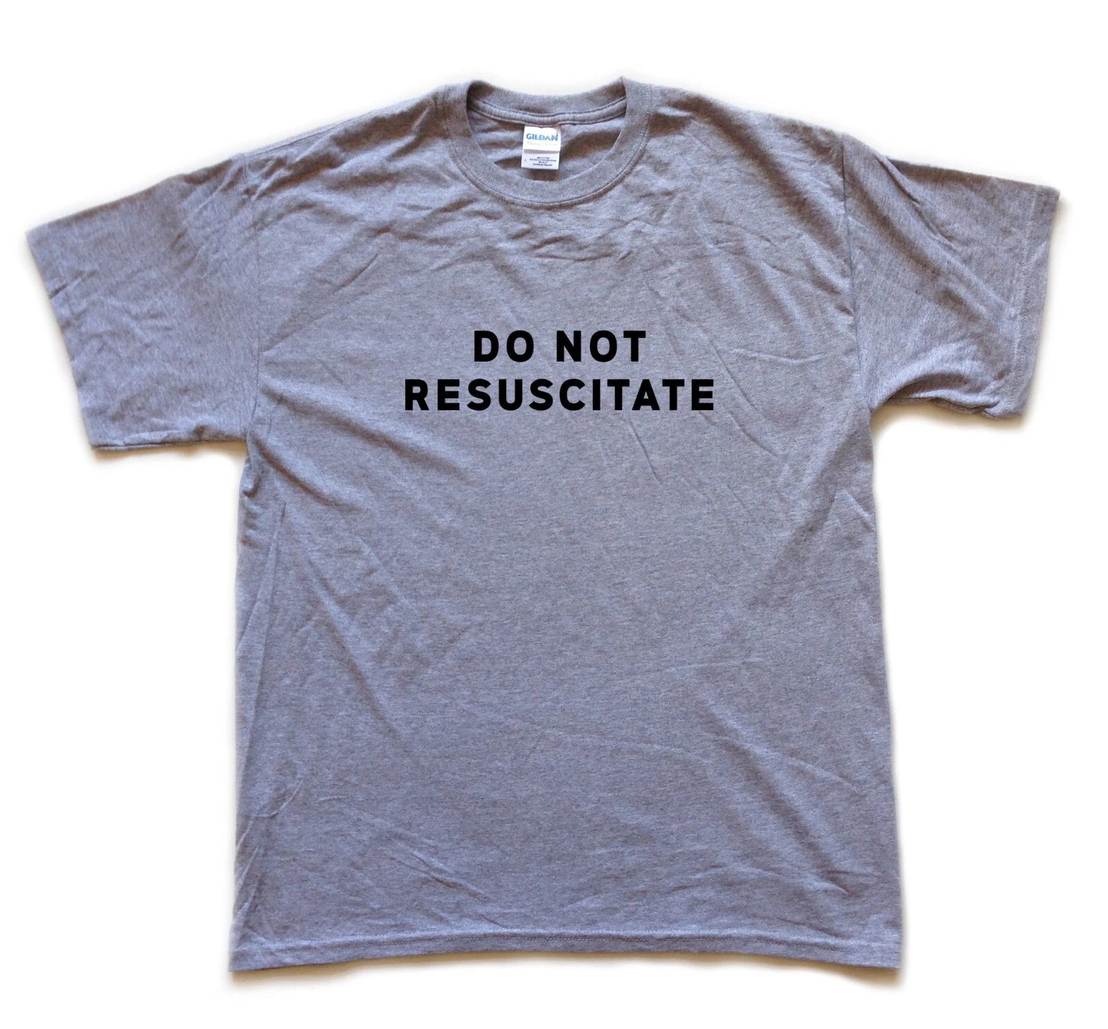 DO NOT RESUSCITATE screen printed T Shirt