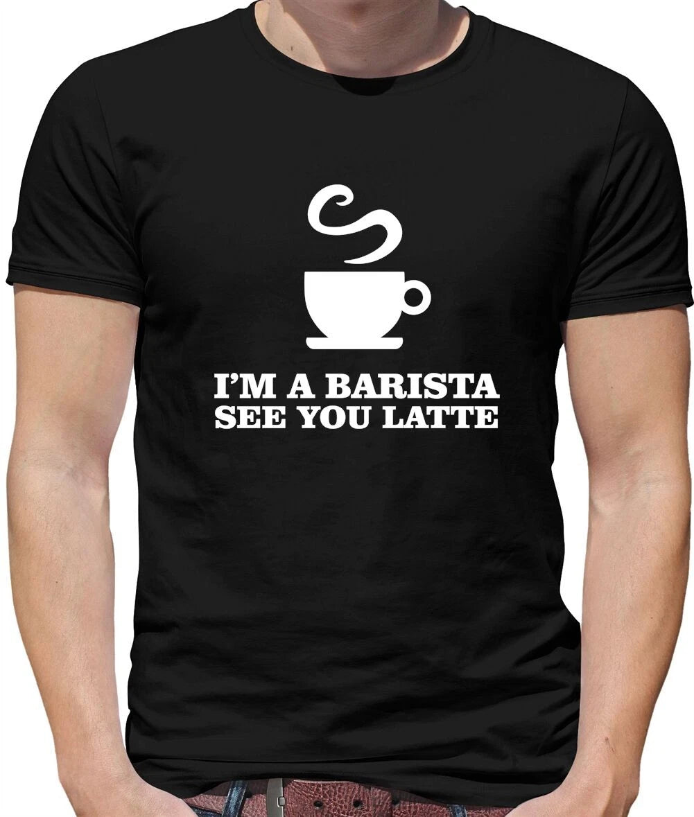 I'm A Barista See Yo Latte Mens T-Shirt - Drink - Coffee - Tea - Caffeine