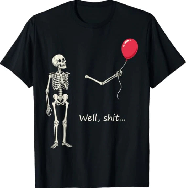 Skeleton Lost Balloon Well Sh*t Funny Saying Quote T-Shirt
