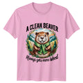 A Clean Beaver Always Gets T-Shirt Wildlife Innuendo Humor Gift For Him And Her