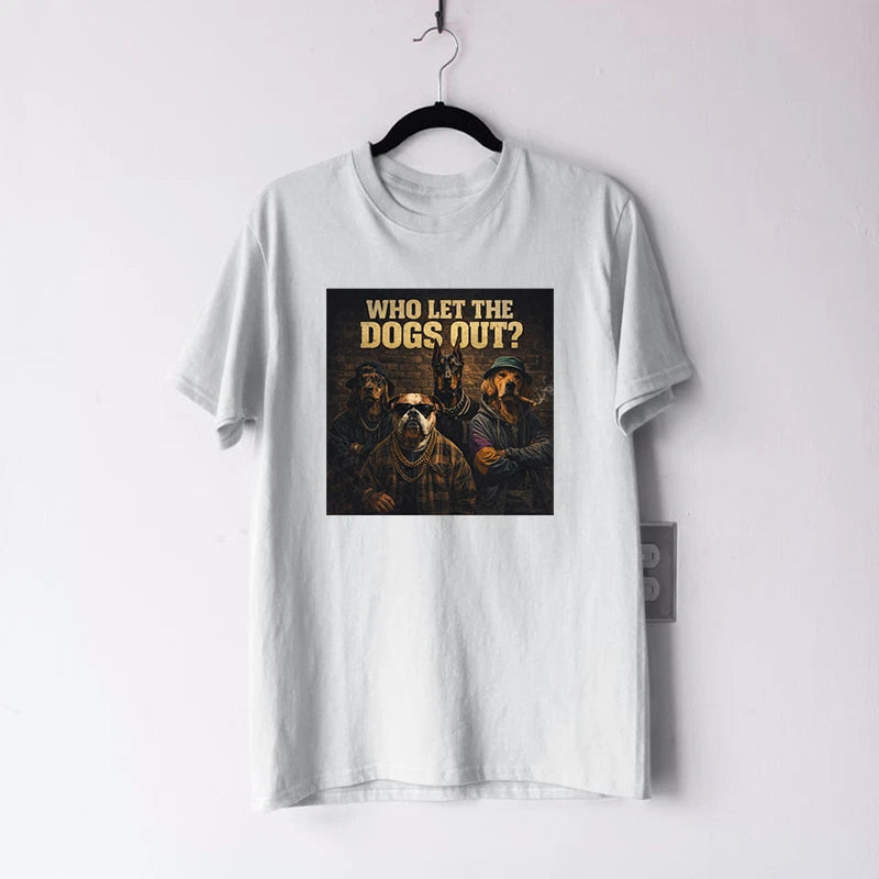 Who Let The Dogs Out T-Shirt Hip Hop Style Funny Dog Lovers Party Gift