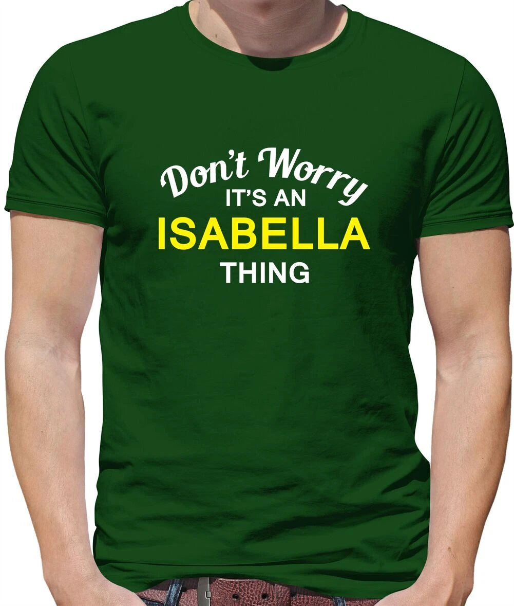 Don't Worry It's an ISABELLA Thing! - Mens T-Shirt - Surname Custom Name Family