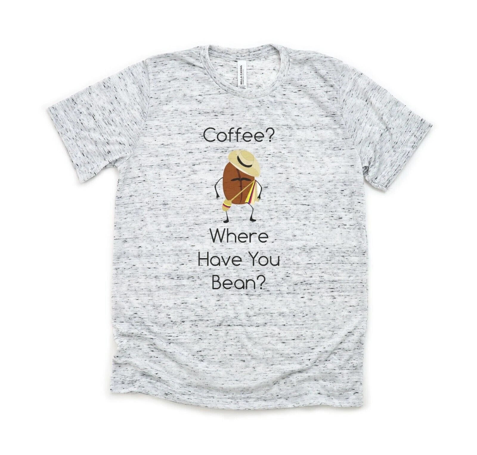 Coffee Where Have You Bean - Bella and Canvas White Marble Shirt - Size S
