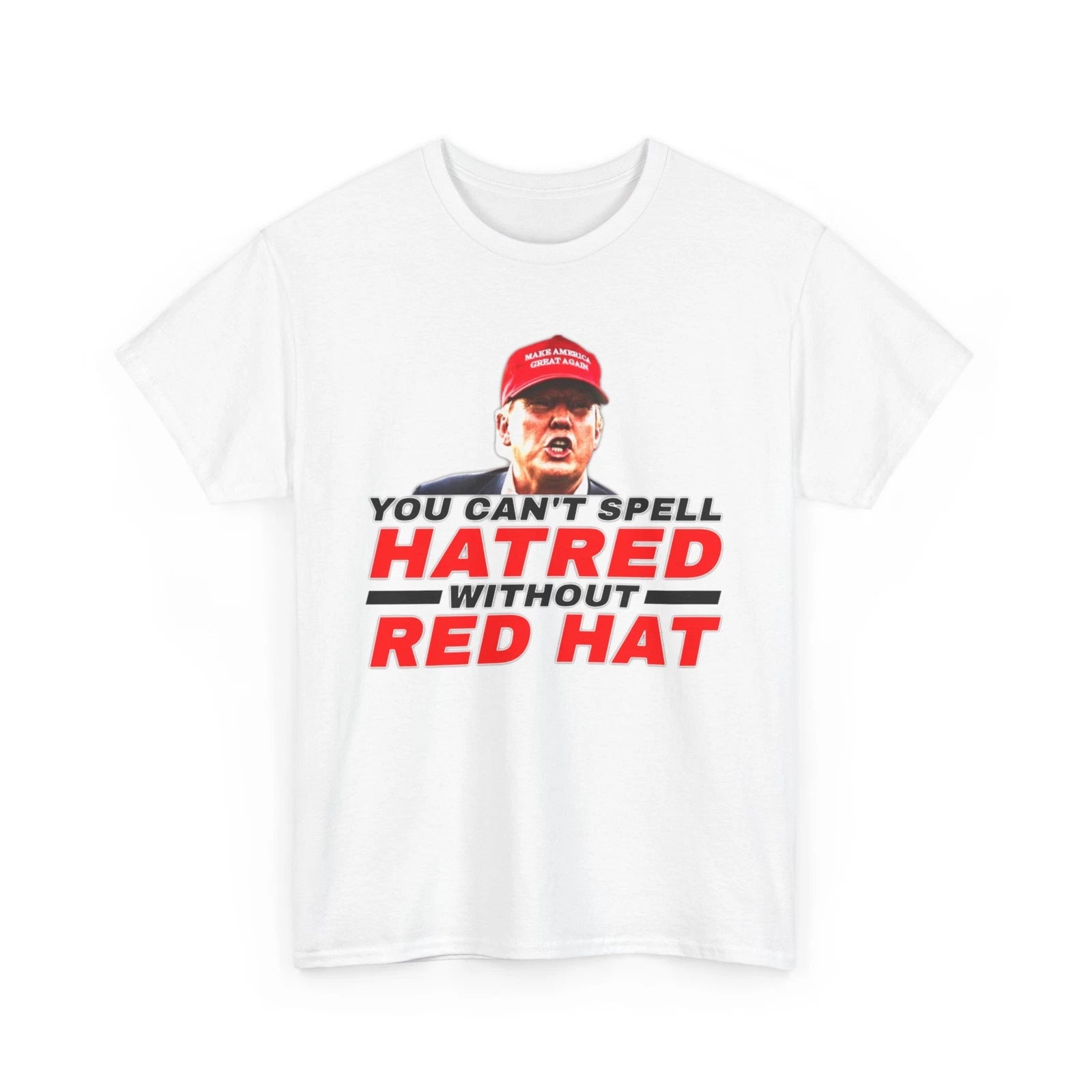 Hatred Red Hat T-Shirt for Liberals Anti-Trump Shirt Leftist Deport Elon Musk