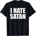I Hate Satan Bold Quote Funny Christian Faith Statement T-Shirt unisex T-Shirt