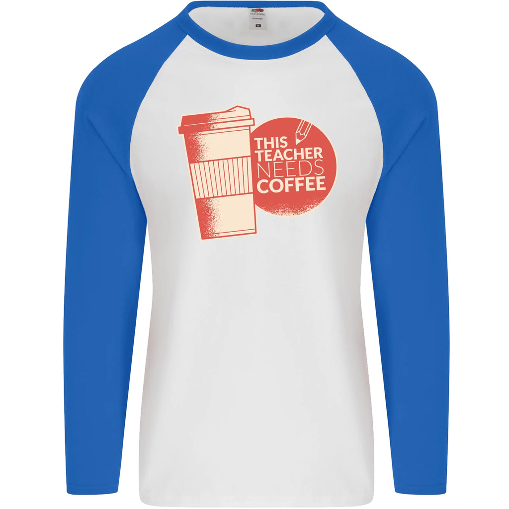 This Teacher Needs Coffee Funny Teaching Mens L/S Baseball T-Shirt
