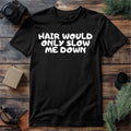 Funny Bald Men T-Shirt Hair Would Only Slow Me Down Novelty Graphic Tee White