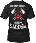 Firefighter Bunker Gear Fire Dept Some Women T-Shirt Made in USA Size S to 5XL