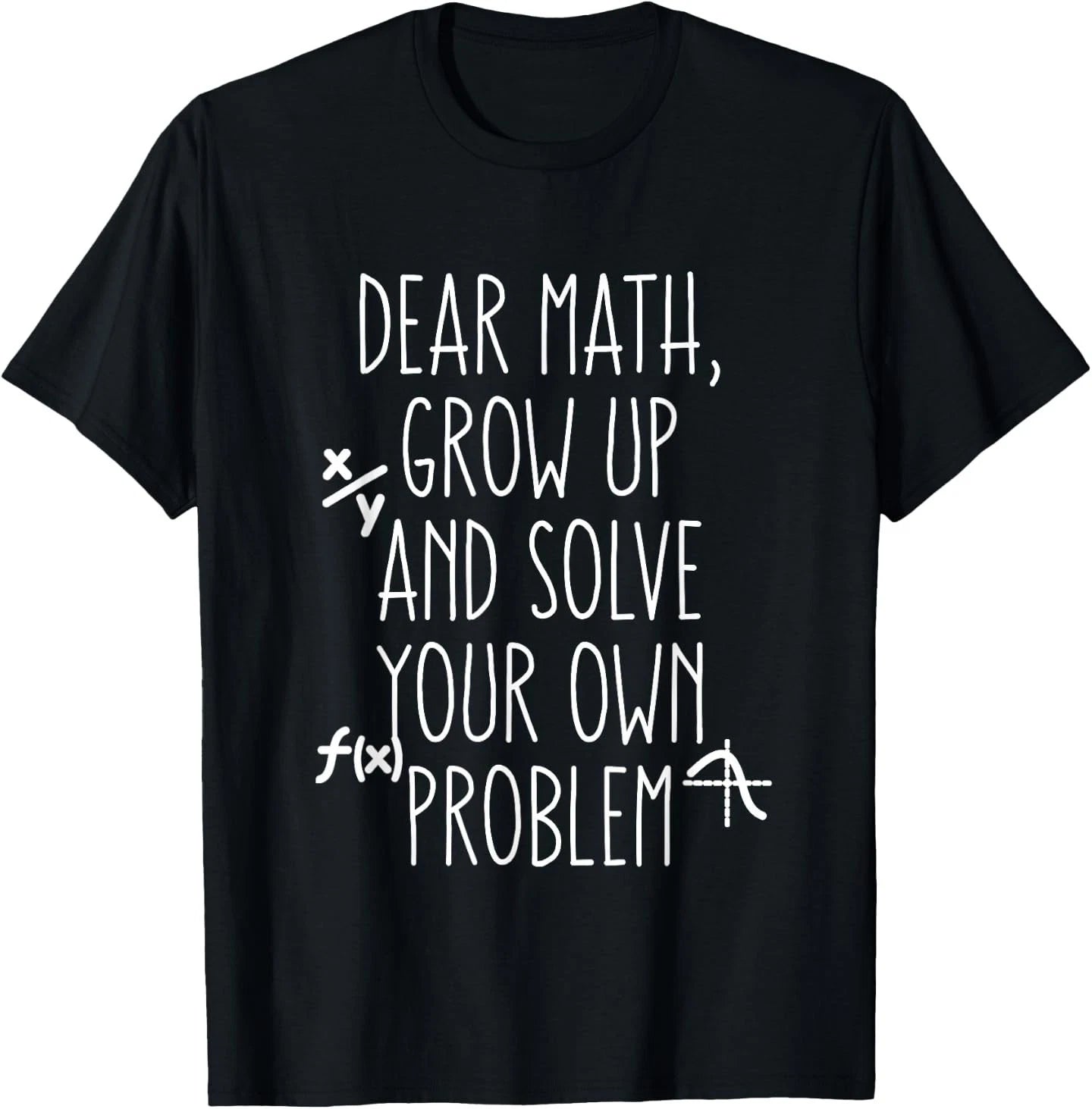 Dear Math Grow Up and Solve Your Own Problems Teens Trendy T-Shirt
